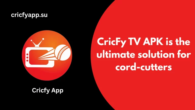 CricFy TV APK is the ultimate solution for cord-cutters