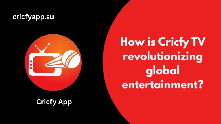 How is Cricfy TV revolutionizing global entertainment