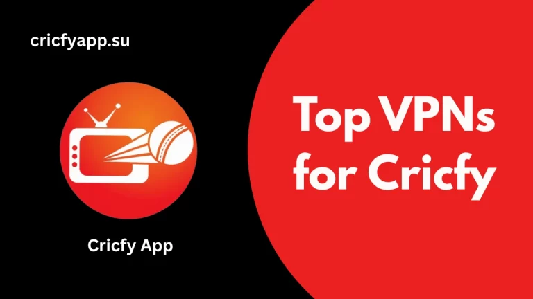 Top VPNs for Cricfy