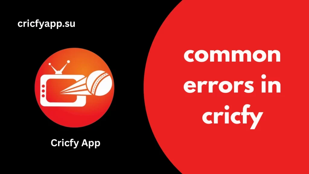 Complete details about common Errors in Cricfy