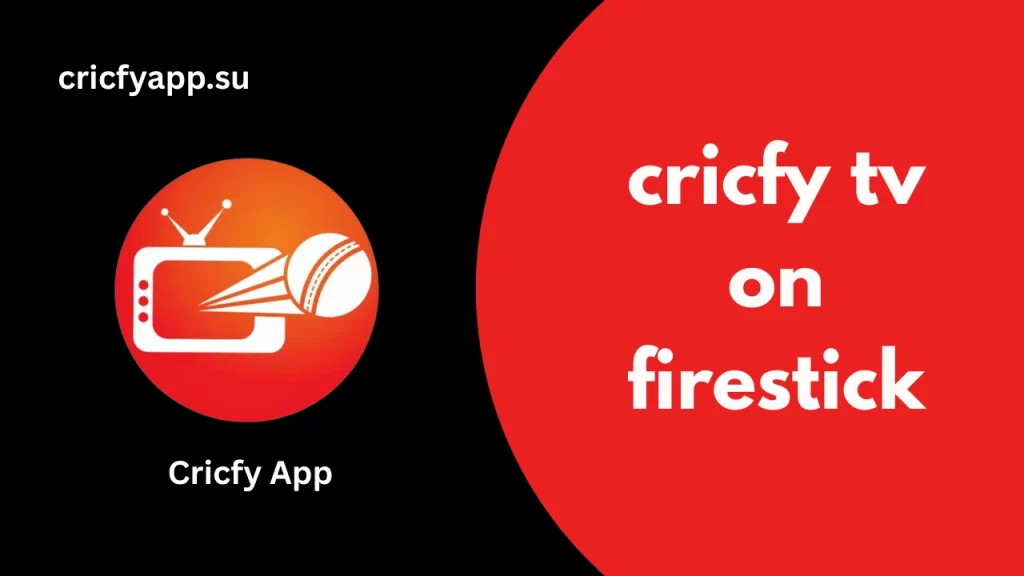 Complete guide about Cricfy TV on Firestick